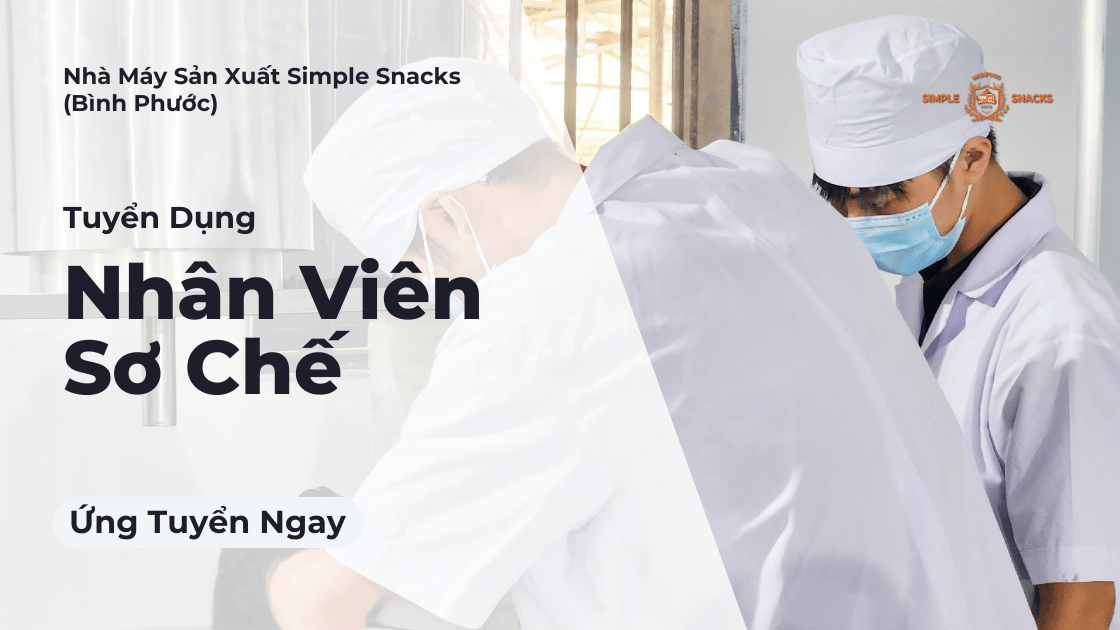 Tuyển dụng nhân viên sơ chế nhà máy simple snacks